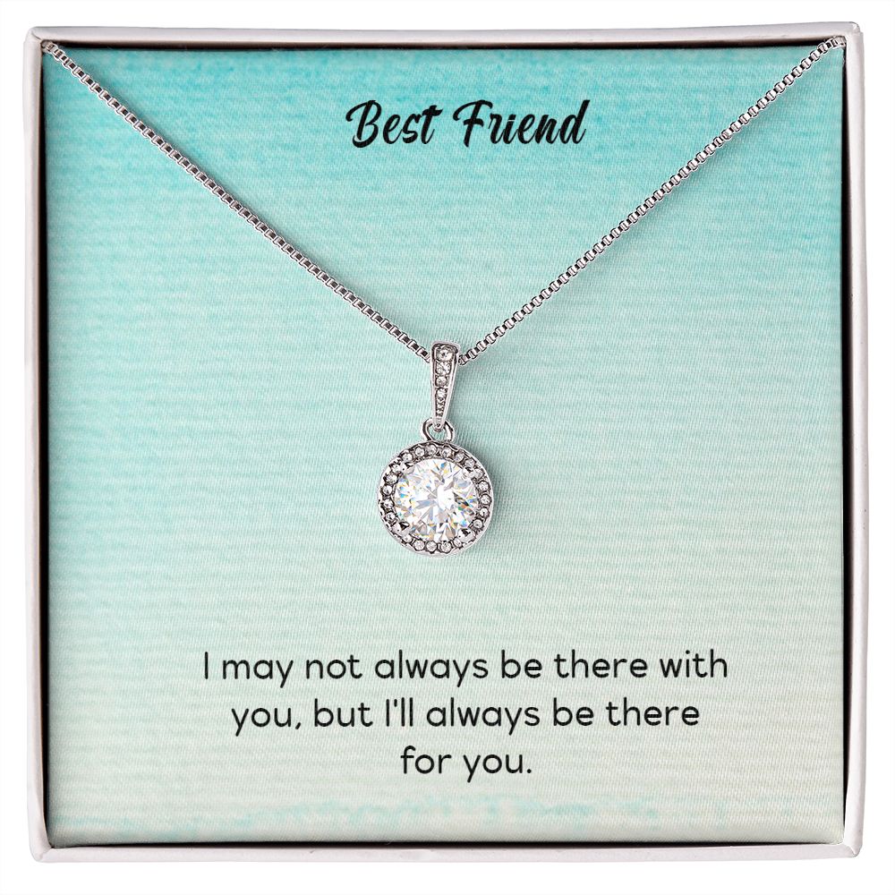 Best Friend - May Not Always Be There - Eternal Hope Necklace