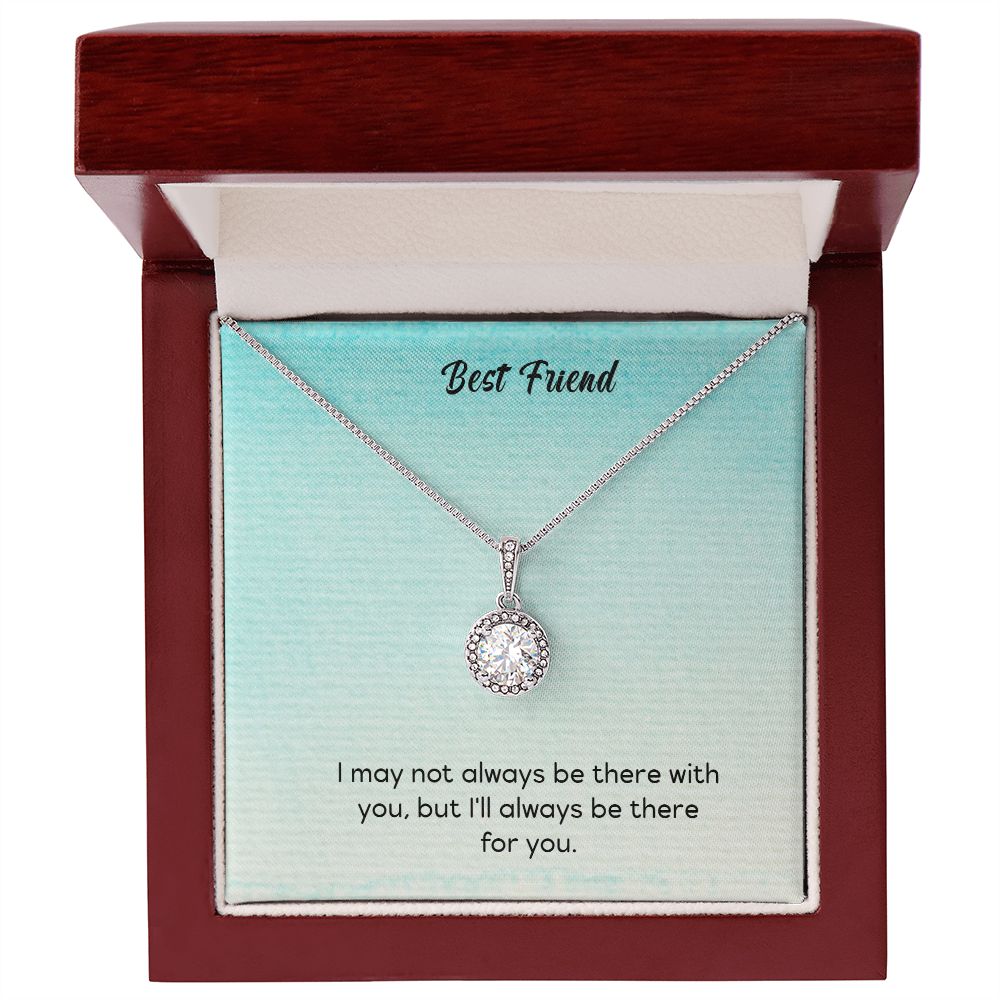 Best Friend - May Not Always Be There - Eternal Hope Necklace